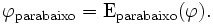 \varphi_{\operatorname{para baixo}} = \operatorname{E}_{\operatorname{ para baixo }}(\varphi).