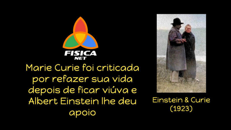 Marie Curie foi criticada por refazer sua vida depois de ficar viúva e Albert Einstein lhe deu apoio